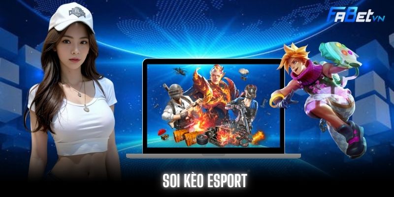 Soi Kèo Esport Fabet - Cược Nhanh Trúng Thưởng Dễ Dàng